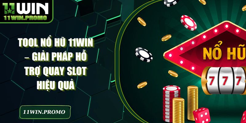 Tool Nổ Hũ 11WIN